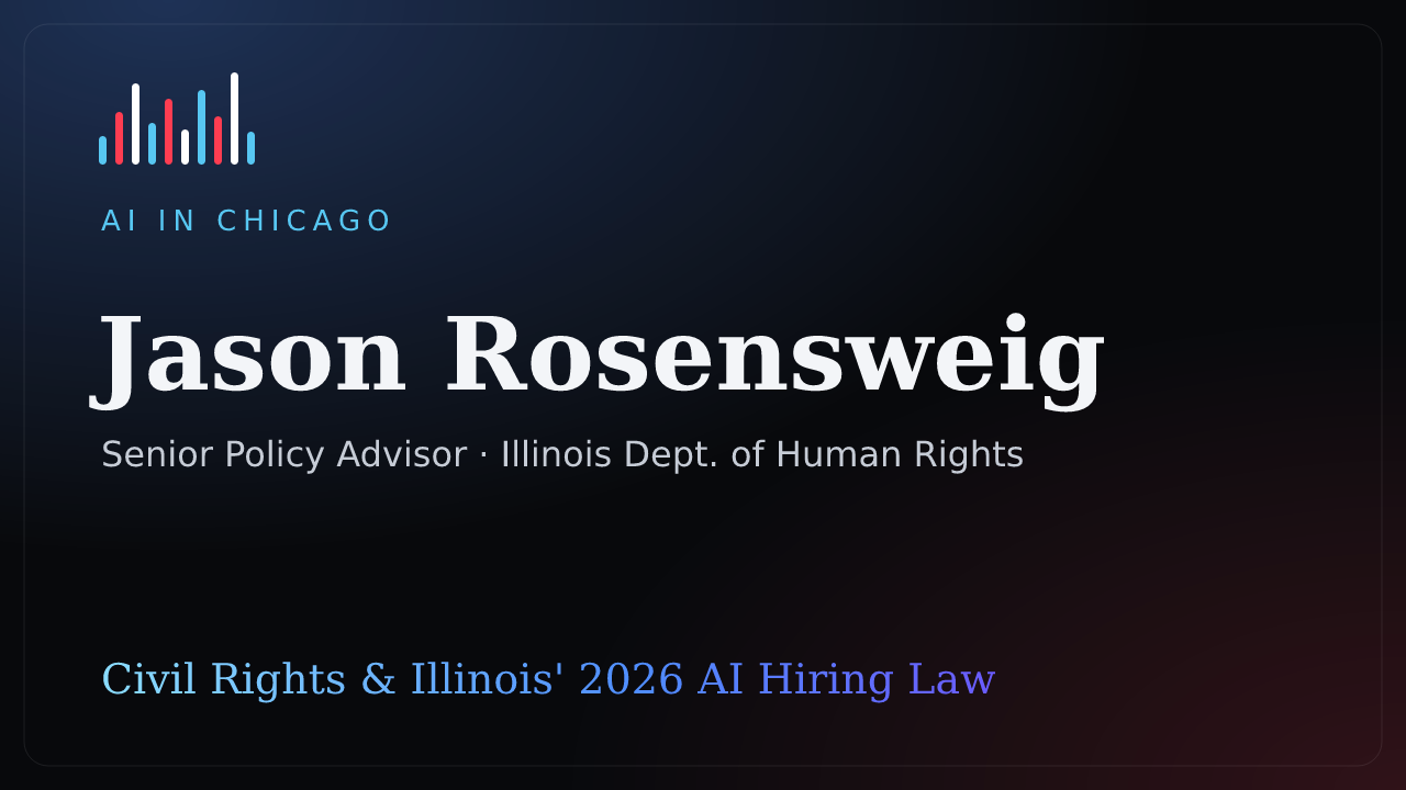 Jason Rosensweig on Civil Rights, the Notice Regime, and Illinois' 2026 AI Hiring Law