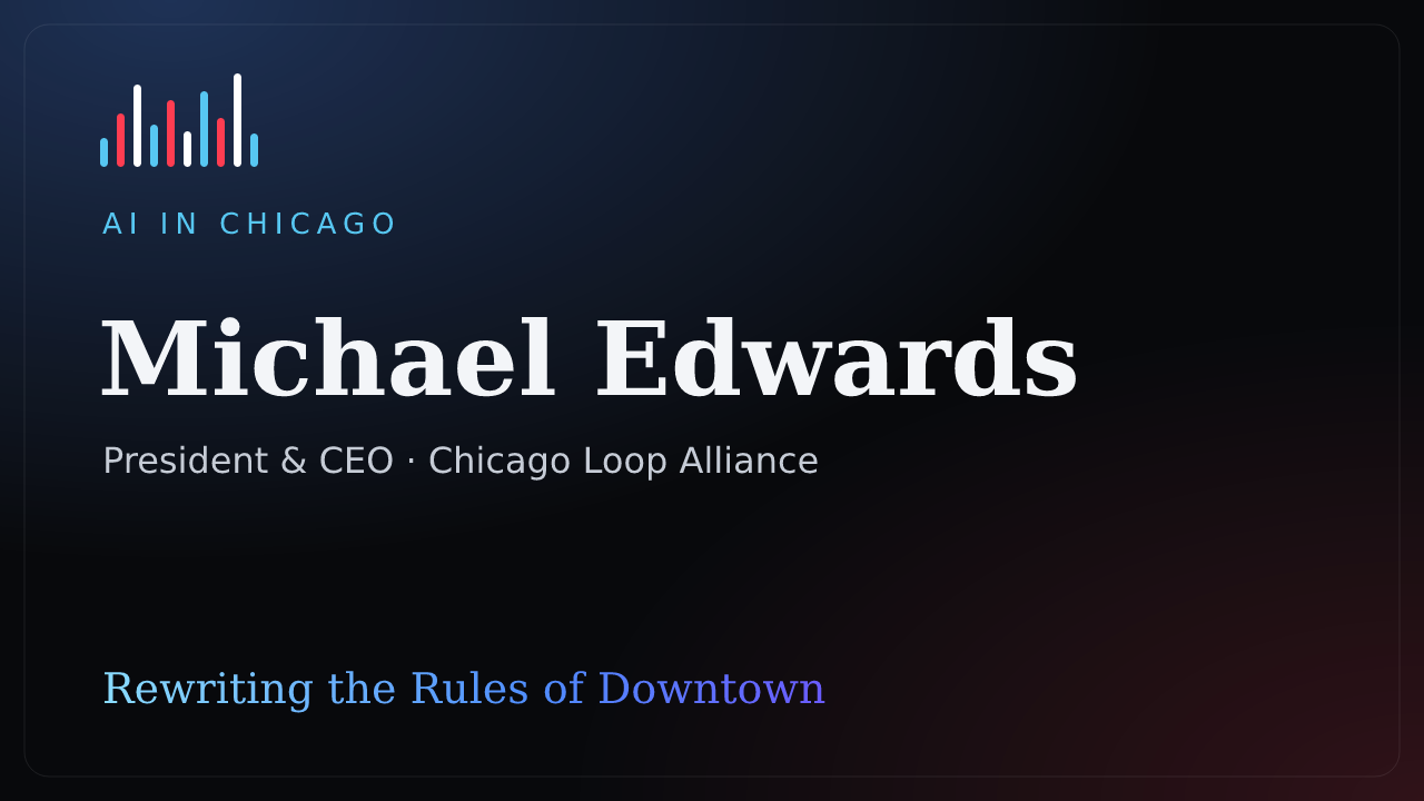 Michael Edwards on How Chicago's Loop is Rewriting the Rules of Downtown